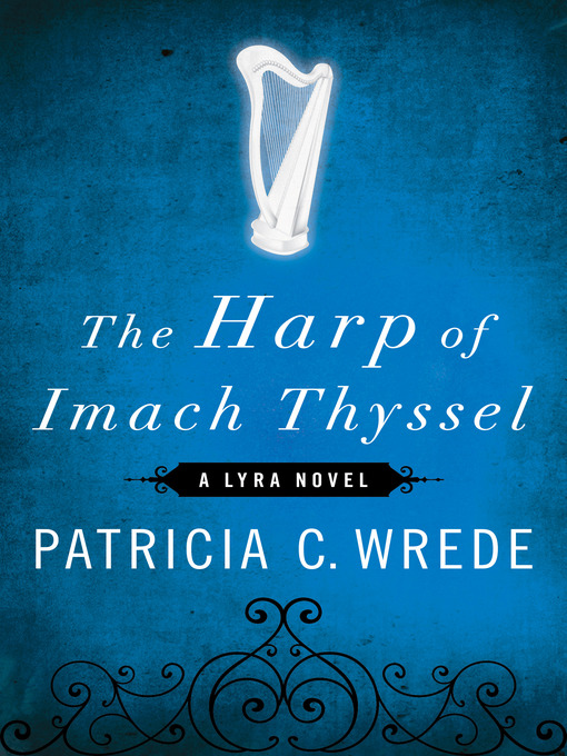 Title details for The Harp of Imach Thyssel by Patricia C. Wrede - Available